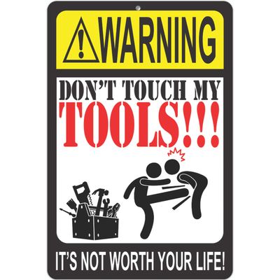 ATX CUSTOM SIGNS - Funny Warning Sign - Don't Touch My Tools!!! It's not Worth Your Life! Metal Warning Sign