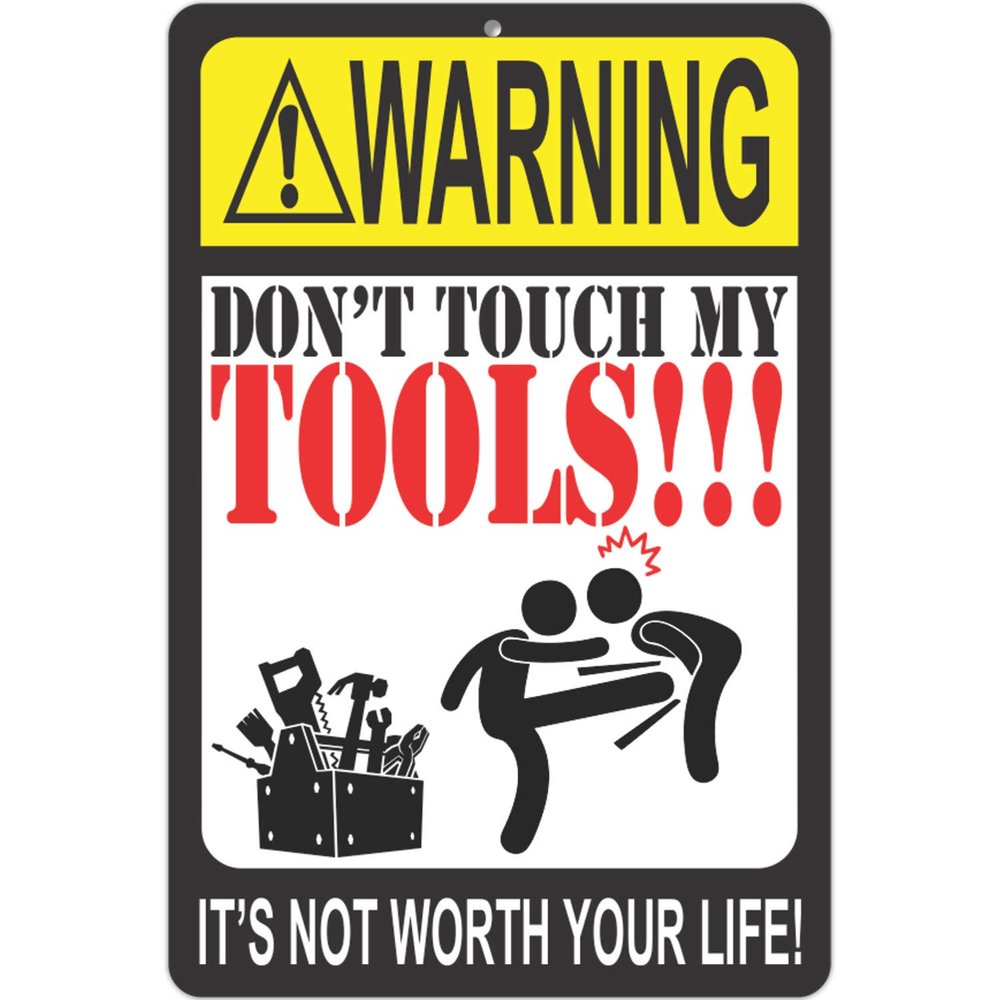 ATX CUSTOM SIGNS - Funny Warning Sign - Don't Touch My Tools!!! It's not Worth Your Life! Metal Warning Sign