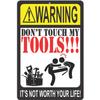 ATX CUSTOM SIGNS - Funny Warning Sign - Don't Touch My Tools!!! It's not Worth Your Life! Metal Warning Sign view 1