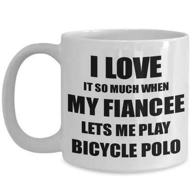 Bicycle Polo Mug Funny Gift Idea For Fiance I Love It When My Fiancee Lets Me Novelty Gag Sport Lover Joke Coffee Tea Cup 15 oz