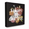 Stupell Industries Always Be Grateful Flower Bouquet Inspirational Word Design Canvas Wall Art, Multi-Color, 16x20 (fap-220_cn_16x20) view 1