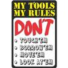 ATX CUSTOM SIGNS - Funny Garage Sign, My Tools My Rules Don't Touch'em, Borrow'em, Move'em, Look at'em Sign view 1