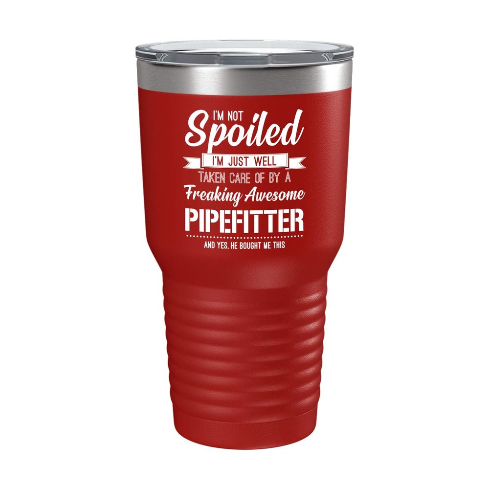 BeeTeeStore Funny Pipefitter's Wife, Girlfriend Cup - Not Spoiled - 30oz Red Tea, Coffee Tumbler