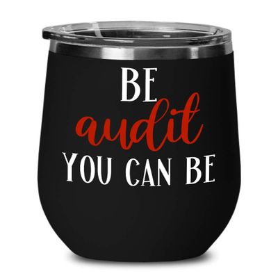Auditor Gifts for Auditors Funny Be Audit You Can Be Funny Auditor Gift Ideas Appreciation Tea Cup for Auditor Wine Tumbler Gag Gifts for Men and Wome