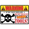 ATX CUSTOM SIGNS - Funny Metal Sign Warning If You Value Your Life, Do Not Touch My F-ing Tools! Classic Looking Sign view 1