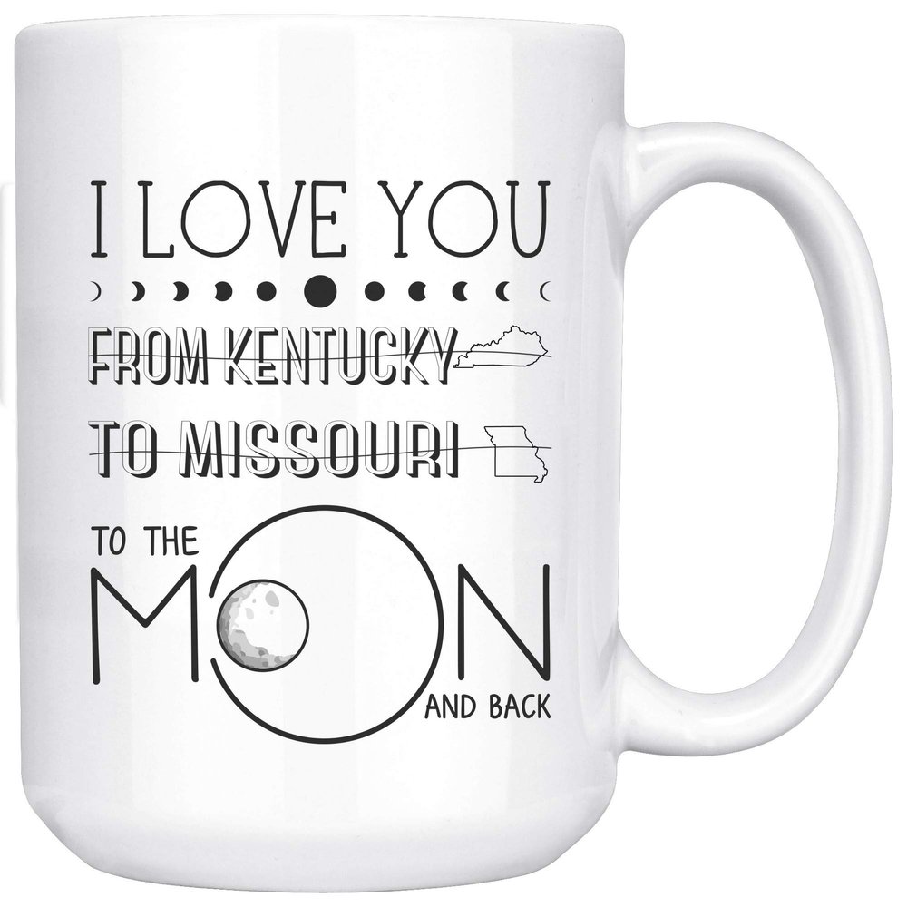 2021 Mother's Day I Love You To The Moon And Back From Kentucky State To Missouri State Long Distance Gift Ideas Mothers Day Mug Ceramic Mug 15oz White