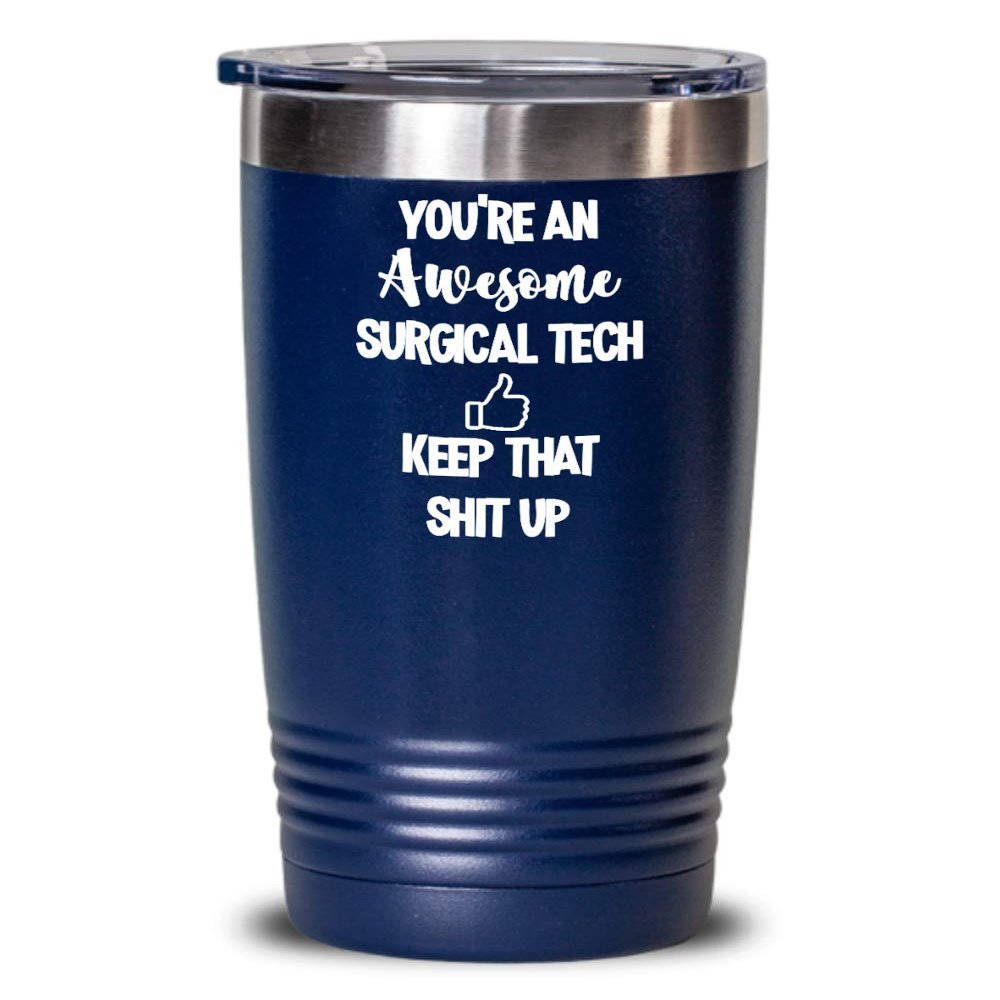 Surgical Tech Tumbler Appreciation Gift for Surgical Technologist Cup for Women Funny Youre Awesome Coffee Mugs