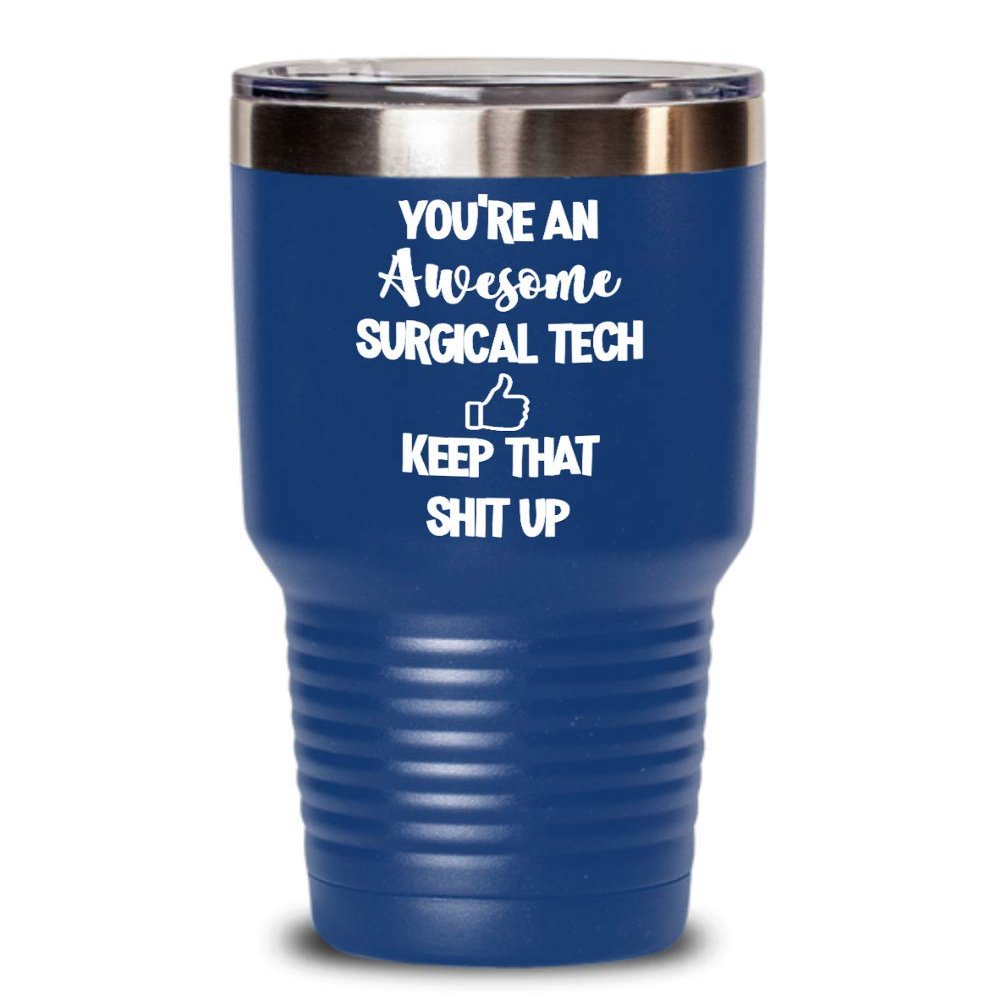 Surgical Tech Tumbler Appreciation Gift for Surgical Technologist Cup for Women Funny Youre Awesome Coffee Mugs