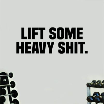 Lift Some Heavy Shit Gym Quote Wall Decal Quote Sticker Vinyl Art Home Decor Room Bedroom Inspirational Motivational Fitness Lift Sports Health