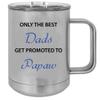 Only the Best Dads Get Promoted to Papaw 15 oz Silver Stainless Steel Double-Walled Insulated Travel Handle Coffee Mug with Slider Lid view 1