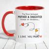 The Love Between Mother And Daughter Knows No Distance, I Love You Mom! - Long Distance North Carolina State NC, Mississippi State MS - Accent Mug 11 OZ (Red) view 1