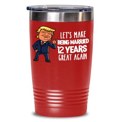 12th Anniversary Trump Tumbler Twelfth Year Married Silk Celebration Funny Coffee Travel Mug For Wife or Husband