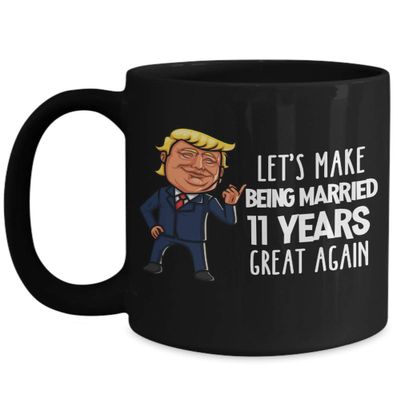 11th Anniversary Trump Tumbler Funny Eleventh Year Married Steel Celebration Coffee Mug For Wife or Husband