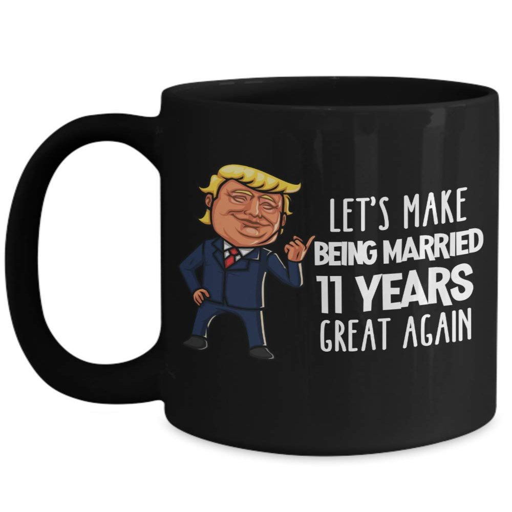 11th Anniversary Trump Tumbler Funny Eleventh Year Married Steel Celebration Coffee Mug For Wife or Husband