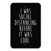 GRAPHICS & MORE I was Social Distancing Before it was Cool Home Business Office Sign view 1