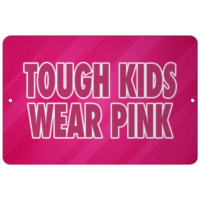 Makoroni - Tough Kids WEAR Pink Cancer Fighter 8x12 inc Aluminum Decorative Wall Street Sign