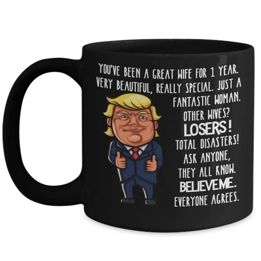 1st Wedding Anniversary for Wife Donald Trump Black Coffee Mug Happily Married Gifts You've Been A Great Wife For 1 Year Funny Gag Gifts From Husband