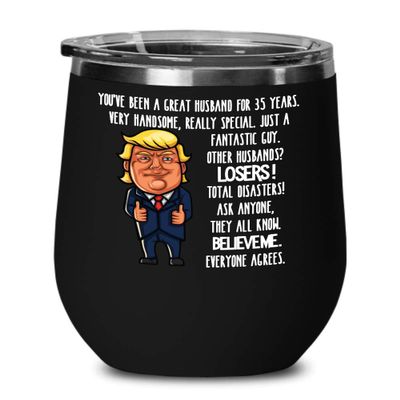 35th Wedding Anniversary for Husband Donald Trump Wine Tumbler Happily Married Gifts You've Been A Great Husband For 35 Years Funny Gag Gifts From Wif