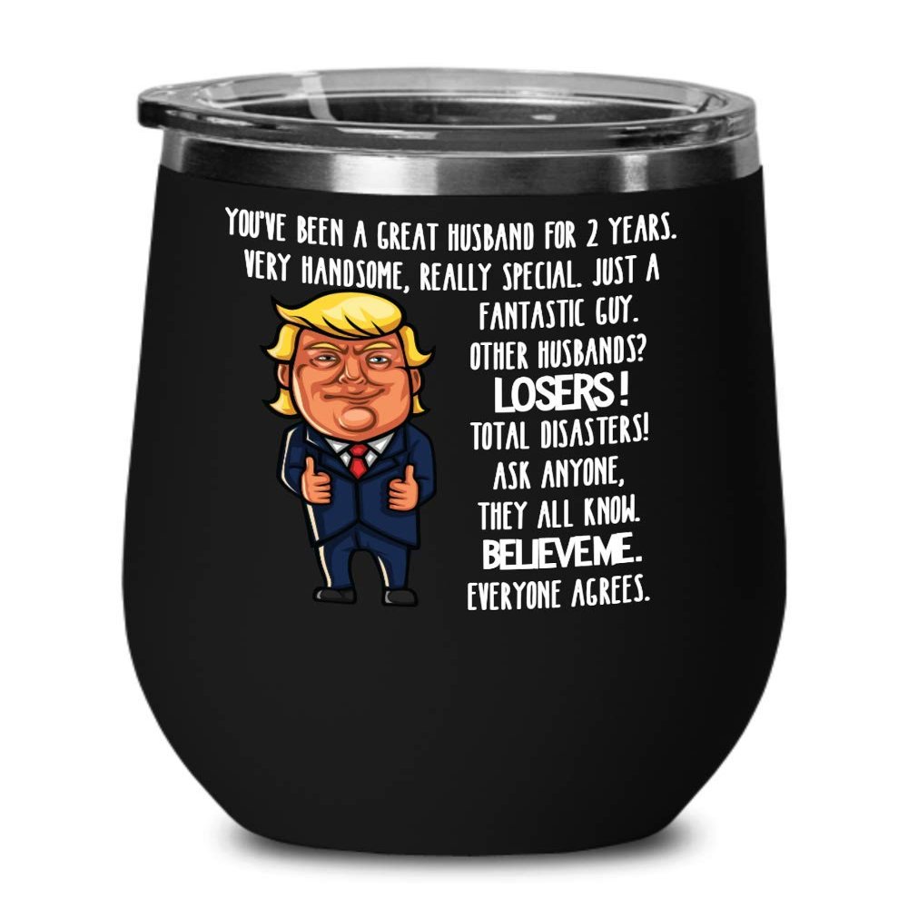 2nd Wedding Anniversary for Husband Donald Trump Wine Tumbler Happily Married Gifts You've Been A Great Husband For 2 Years Funny Gag Gifts From Wife