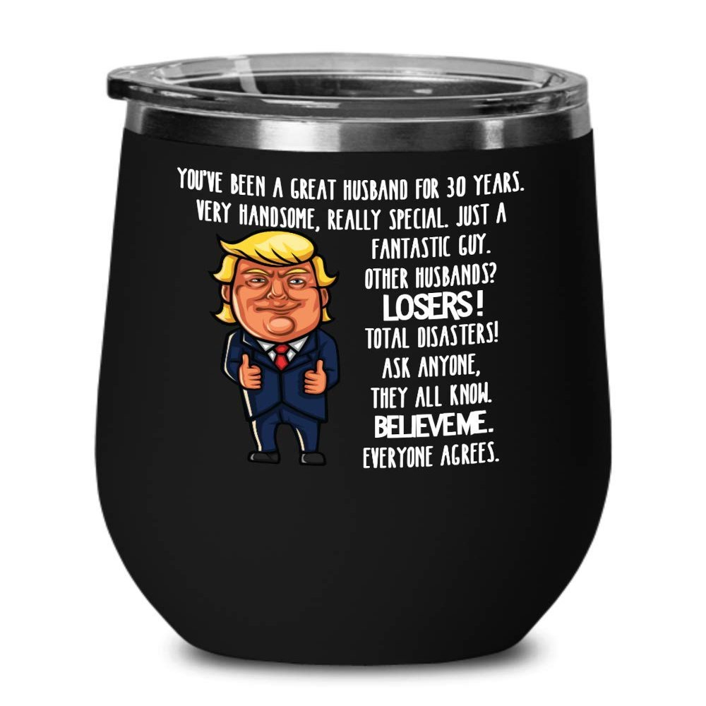 30th Wedding Anniversary for Husband Donald Trump Wine Tumbler Happily Married Gifts You've Been A Great Husband For 30 Years Funny Gag Gifts From Wif