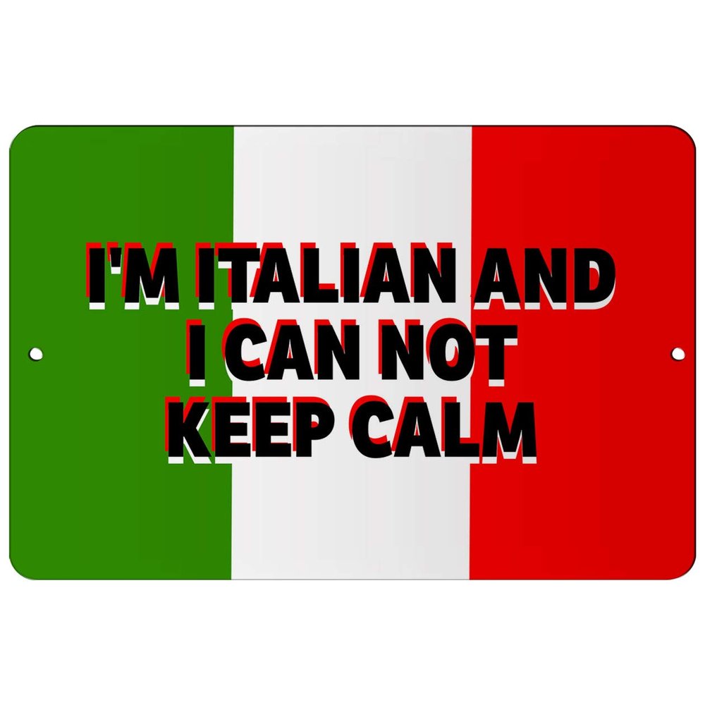 Makoroni - I'm Italian and I CAN NOT Keep Calm Italy Design 8x12 inc Aluminum Decorative Wall Street Sign