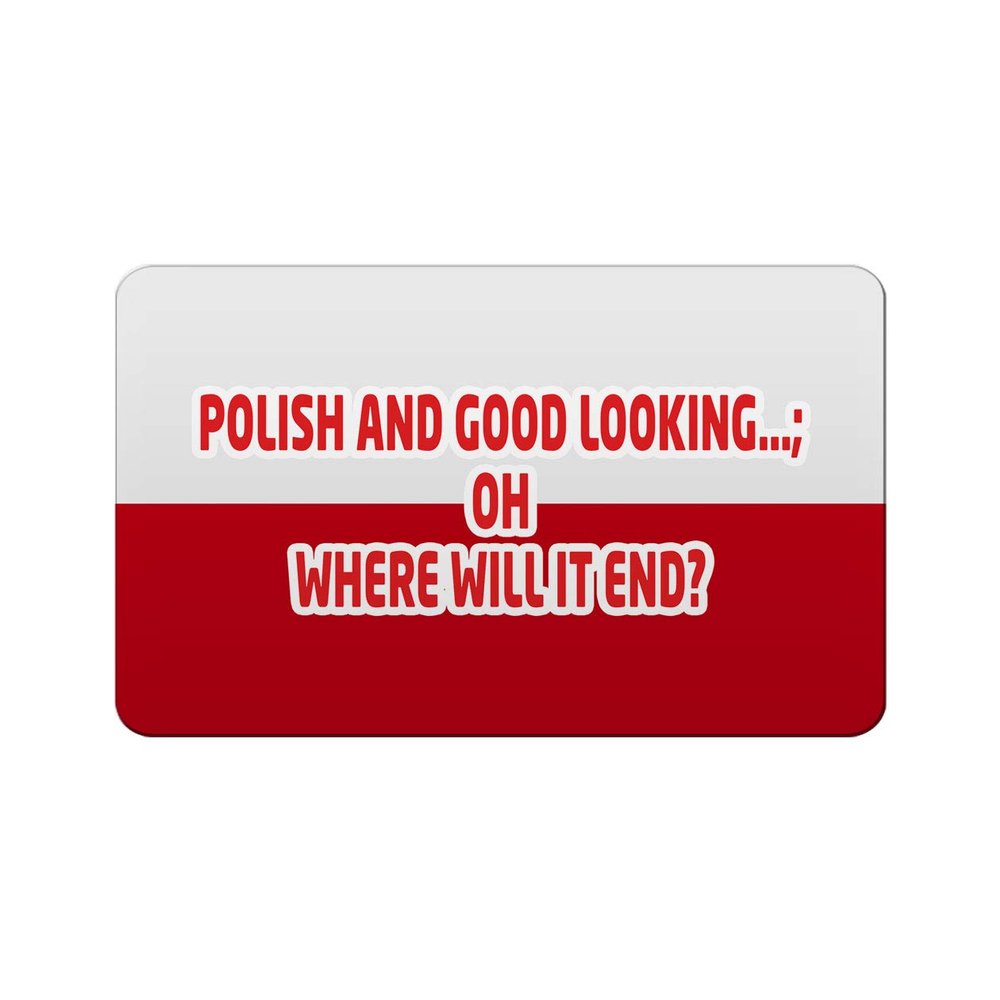 Makoroni - POLISH AND GOOD LOOKING; OH WHERE WILL IT END Polish Polonia Des#2 Refrigerator Wall Magnet 2x3 inc