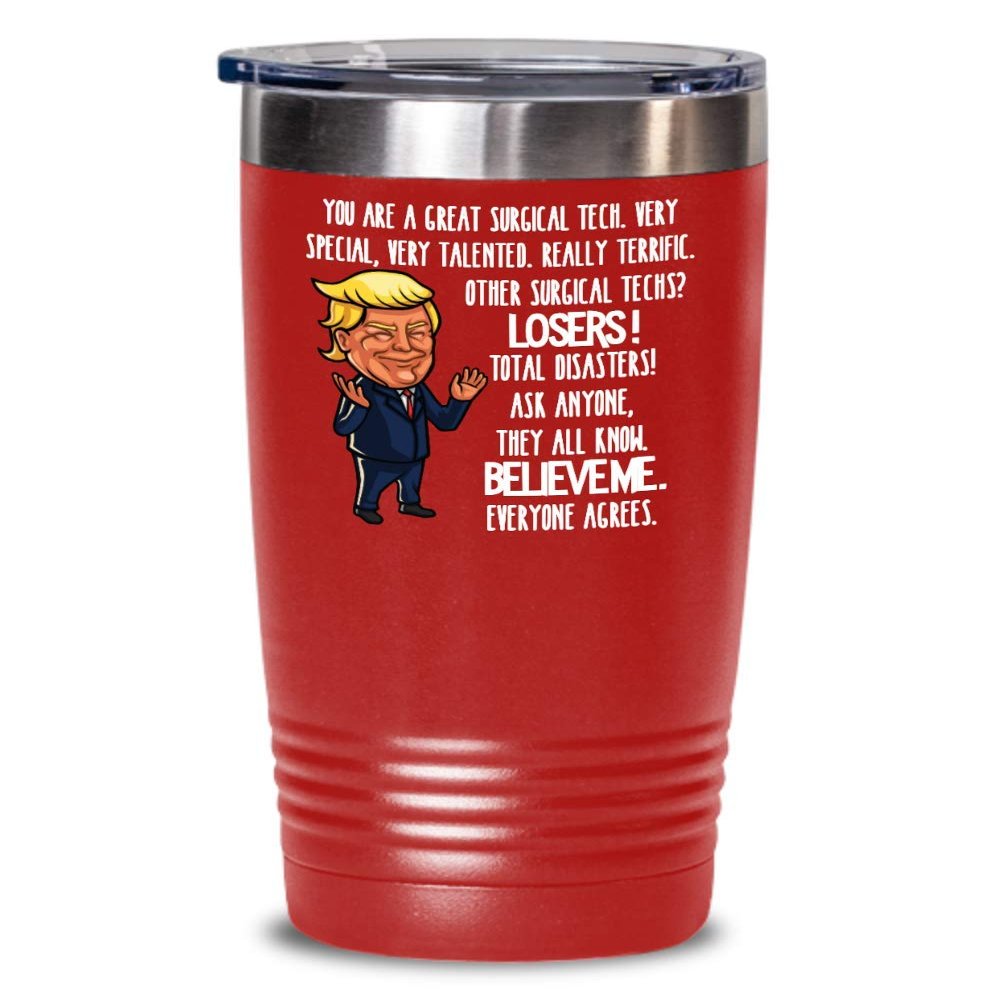 Trump Great Surgical Tech Tumbler for Coworker Gift for Future Surgical Technologist Appreciation Gift for Women Funny Tea Cup for Surgical Tech Week