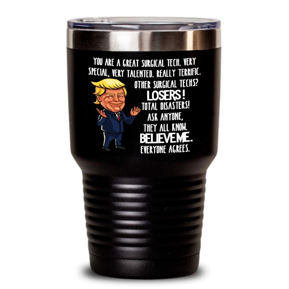 Trump Great Surgical Tech Tumbler for Coworker Gift for Future Surgical Technologist Appreciation Gift for Women Funny Tea Cup for Surgical Tech Week