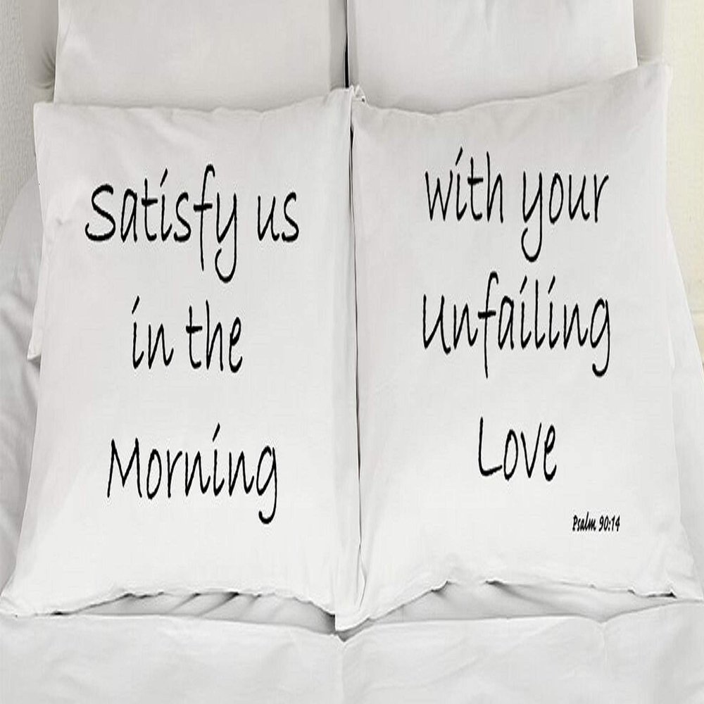 303T Satisfy Us in The Morning with Your Unfailing Love Psalm 90:14 Printed Pillowcases (Set of 2) (King)