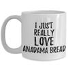 Anadama Bread Mug Funny Food Lover Gift Addict I Just Really Love Coffee Tea Cup Large 15 oz view 1