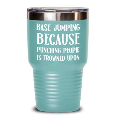 Base Jumping Mug Tumbler Because Punching People Is Frowned Upon Funny Base Jump Tea Cup Gag Gifts for Base Jumper Gift for Men and Women