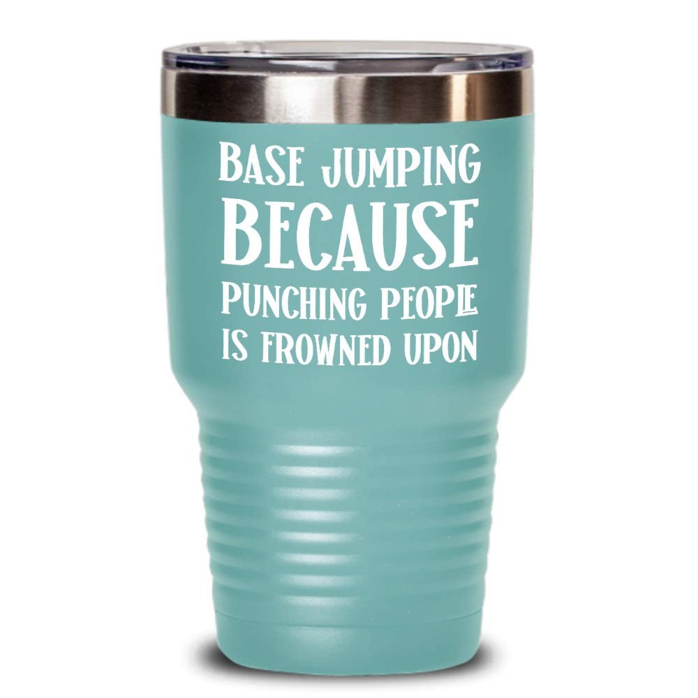 Base Jumping Mug Tumbler Because Punching People Is Frowned Upon Funny Base Jump Tea Cup Gag Gifts for Base Jumper Gift for Men and Women
