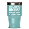 Base Jumping Mug Tumbler Because Punching People Is Frowned Upon Funny Base Jump Tea Cup Gag Gifts for Base Jumper Gift for Men and Women view 1