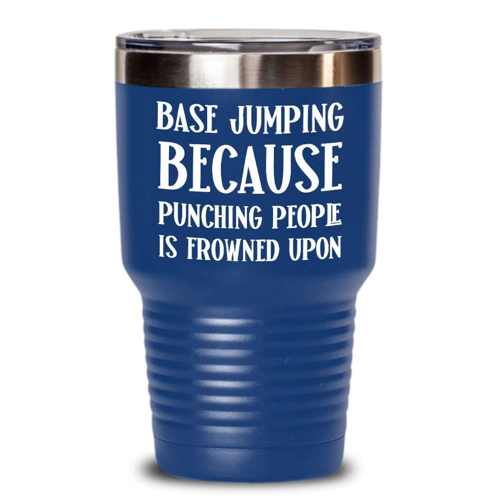 Base Jumping Mug Tumbler Because Punching People Is Frowned Upon Funny Base Jump Tea Cup Gag Gifts for Base Jumper Gift for Men and Women