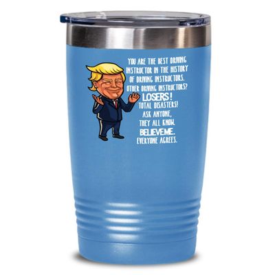 Driving Instructor Trump Tumbler for Dad Fathers Day Travel Mug Driving Teacher Diver Funny 20 or 30 oz Insulated Cold Hot Cup