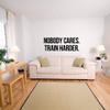 Nobody Cares Train Harder Wall Decal Vinyl Sticker Workout Motivational Quote Fitness Inspirational Saying Lettering Art Decorations for Home Sports Training Exercise Room Gym Decor fgm51 view 2