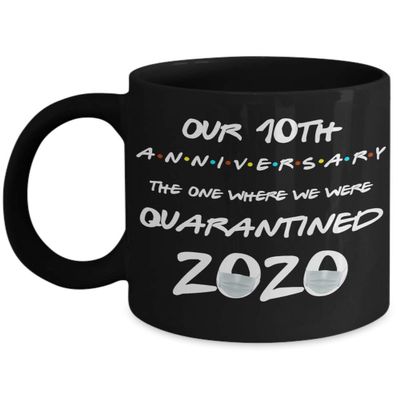 10th Anniversary Quarantine Mug The One Where We Were Quarantined 2020 Funny Friends Pandemic 11 or 15 oz Black Ceramic Coffee Comment Cup