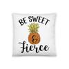 Be Sweet and Fierce Cute All-Over Print Basic Pillow | Pineapple Pillow | Gift for Best Friend | Attitude Pillow | Motivational Pillow | Tropical Fruit Pillow | Summer Pillow view 1