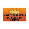 Makoroni - MOVE OVER PRINCESS THE QUEEN HAS ARRIVED Princess Des#3 Refrigerator Wall Magnet 2.75x3.5 inc view 1