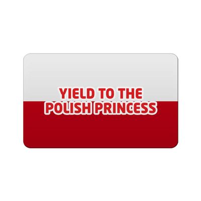 Makoroni - YIELD TO THE POLISH PRINCESS Polish Polonia Des#2 Refrigerator Wall Magnet 2.75x3.5 inc
