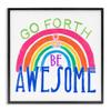 Stupell Industries Go Forth Be Awesome Rainbow Kids Motivational Quote view 1