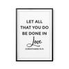 Let All That You Do Be Done in Love 11" x 14" UNFRAMED Print Home Dcor, Bible Quote Wall Art view 1