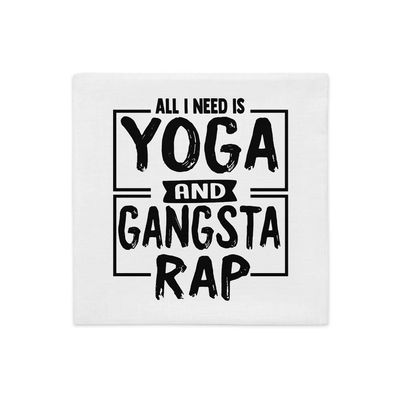 All I Need is Yoga and Gangsta Rap Funny Lifestyle All-Over Print Premium Pillow Case | All I Need is Yoga Pillow | Gangsta Rap | Gift for Yogi | Gift for Yoga Lover | Yoga Pillow | Rap Music Pillow