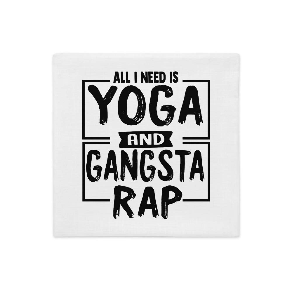 All I Need is Yoga and Gangsta Rap Funny Lifestyle All-Over Print Premium Pillow Case | All I Need is Yoga Pillow | Gangsta Rap | Gift for Yogi | Gift for Yoga Lover | Yoga Pillow | Rap Music Pillow