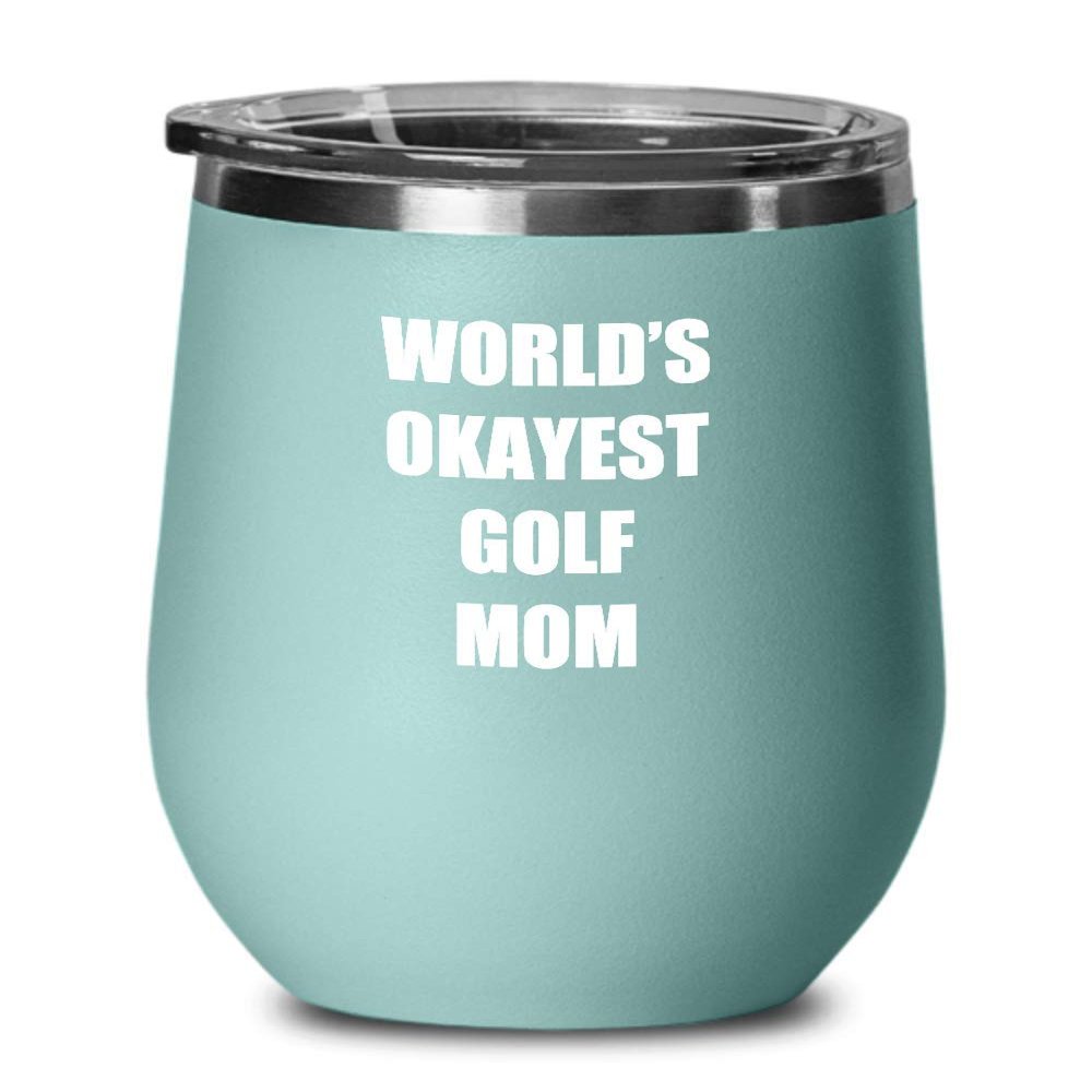 Golf Mom Wine Glass Sayings Funny Gift Idea Novelty Gag Insulated Tumbler With Lid Teal