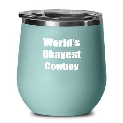 Cowboy Wine Glass Saying Worlds Okayest Funny Gift Idea Sarcastic Pun Insulated Tumbler With Lid Teal