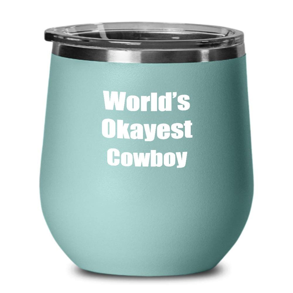 Cowboy Wine Glass Saying Worlds Okayest Funny Gift Idea Sarcastic Pun Insulated Tumbler With Lid Teal