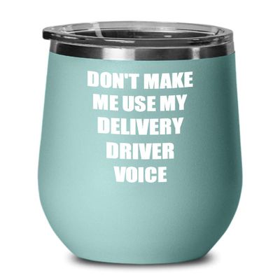 EzGift Funny Delivery Driver Wine Glass Coworker Gift Gag Saying Voice Insulated Tumbler With Lid Teal