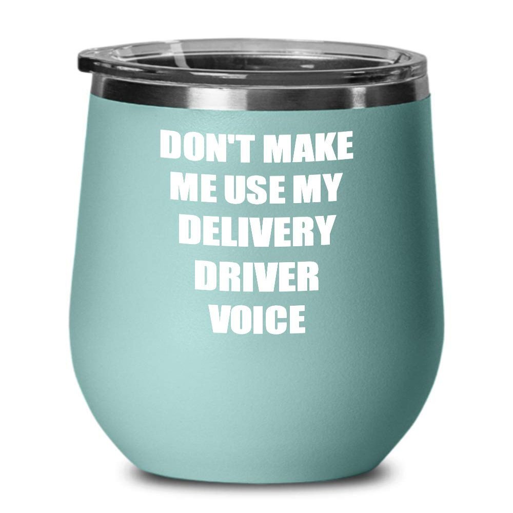 EzGift Funny Delivery Driver Wine Glass Coworker Gift Gag Saying Voice Insulated Tumbler With Lid Teal
