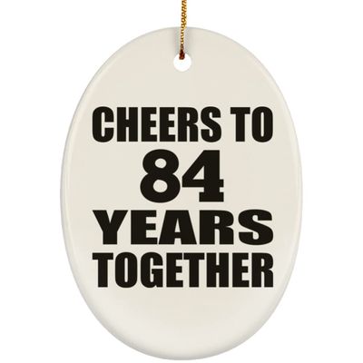 Designsify Christmas Tree Decoration, 84th Anniversary Cheers to 84 Years Together, Oval Ornament, Gifts for Birthday Valentines Mom Mothers Fathers Day Party, to Men Women Him Her Friend Mom